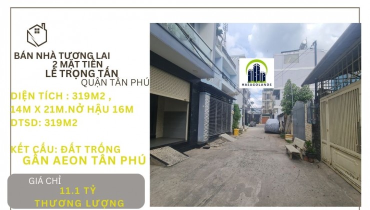 CỰC HIẾM - Bán nhà 2 mặt tiền HXH Lê Trọng Tấn 319m2, 11.1Tỷ